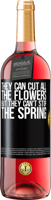 29,95 € Free Shipping | Rosé Wine ROSÉ Edition They can cut all the flowers, but they can't stop the spring Black Label. Customizable label Young wine Harvest 2023 Tempranillo