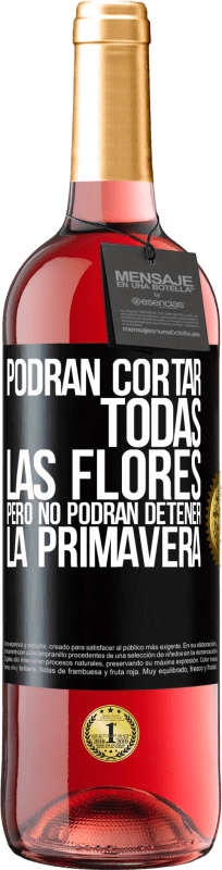 29,95 € Envío gratis | Vino Rosado Edición ROSÉ Podrán cortar todas las flores, pero no podrán detener la primavera Etiqueta Negra. Etiqueta personalizable Vino joven Cosecha 2024 Tempranillo