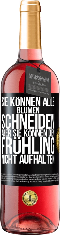 29,95 € Kostenloser Versand | Roséwein ROSÉ Ausgabe Sie können alle Blumen schneiden, aber sie können den Frühling nicht aufhalten Schwarzes Etikett. Anpassbares Etikett Junger Wein Ernte 2025 Tempranillo