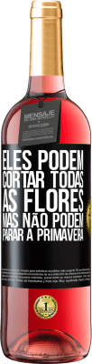 29,95 € Envio grátis | Vinho rosé Edição ROSÉ Eles podem cortar todas as flores, mas não podem parar a primavera Etiqueta Preta. Etiqueta personalizável Vinho jovem Colheita 2024 Tempranillo