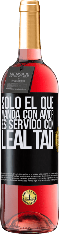 29,95 € Envío gratis | Vino Rosado Edición ROSÉ Sólo el que manda con amor es servido con lealtad Etiqueta Negra. Etiqueta personalizable Vino joven Cosecha 2024 Tempranillo