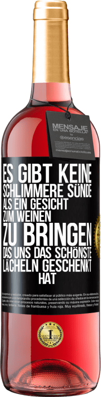 29,95 € Kostenloser Versand | Roséwein ROSÉ Ausgabe Es gibt keine schlimmere Sünde, als ein Gesicht zum Weinen zu bringen, das uns das schönste Lächeln geschenkt hat Schwarzes Etikett. Anpassbares Etikett Junger Wein Ernte 2024 Tempranillo