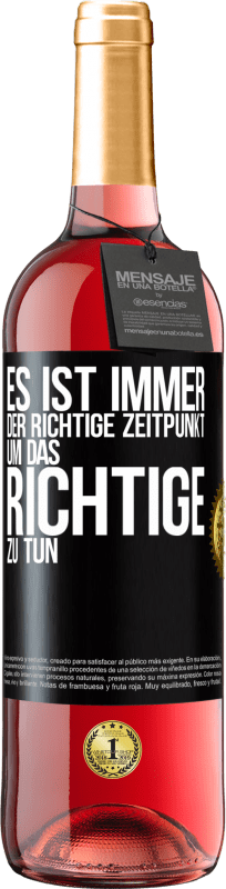 29,95 € Kostenloser Versand | Roséwein ROSÉ Ausgabe Es ist immer der richtige Zeitpunkt, um das Richtige zu tun Schwarzes Etikett. Anpassbares Etikett Junger Wein Ernte 2023 Tempranillo