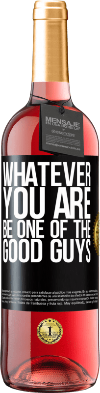 29,95 € Free Shipping | Rosé Wine ROSÉ Edition Whatever you are, be one of the good guys Black Label. Customizable label Young wine Harvest 2023 Tempranillo
