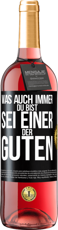 29,95 € Kostenloser Versand | Roséwein ROSÉ Ausgabe Was auch immer du bist, sei einer der Guten Schwarzes Etikett. Anpassbares Etikett Junger Wein Ernte 2024 Tempranillo