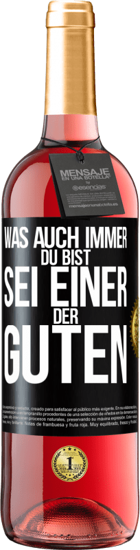 29,95 € Kostenloser Versand | Roséwein ROSÉ Ausgabe Was auch immer du bist, sei einer der Guten Schwarzes Etikett. Anpassbares Etikett Junger Wein Ernte 2025 Tempranillo