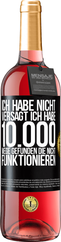 29,95 € Kostenloser Versand | Roséwein ROSÉ Ausgabe Ich habe nicht versagt. Ich habe 10.000 Wege gefunden, die nicht funktionieren Schwarzes Etikett. Anpassbares Etikett Junger Wein Ernte 2024 Tempranillo