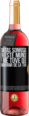 29,95 € Envío gratis | Vino Rosado Edición ROSÉ Tantas sonrisas en este mundo, y me tuve que enamorar de la tuya Etiqueta Negra. Etiqueta personalizable Vino joven Cosecha 2024 Tempranillo