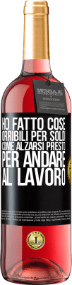 29,95 € Spedizione Gratuita | Vino rosato Edizione ROSÉ Ho fatto cose orribili per soldi. Come alzarsi presto per andare al lavoro Etichetta Nera. Etichetta personalizzabile Vino giovane Raccogliere 2024 Tempranillo