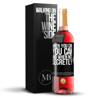 «When you can, you can. And when not, secretly» ROSÉ Edition