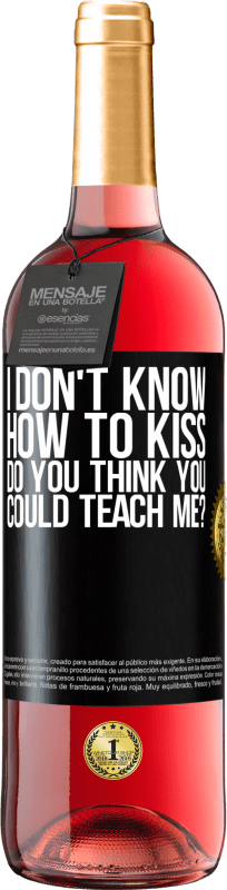 29,95 € Free Shipping | Rosé Wine ROSÉ Edition I don't know how to kiss, do you think you could teach me? Black Label. Customizable label Young wine Harvest 2025 Tempranillo