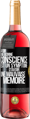 29,95 € Envoi gratuit | Vin rosé Édition ROSÉ Avoir une bonne conscience est un symptôme d'avoir une mauvaise mémoire Étiquette Noire. Étiquette personnalisable Vin jeune Récolte 2024 Tempranillo