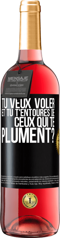 29,95 € Envoi gratuit | Vin rosé Édition ROSÉ Tu veux voler et tu t'entoures de ceux qui te plument? Étiquette Noire. Étiquette personnalisable Vin jeune Récolte 2024 Tempranillo