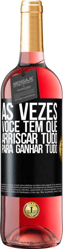 29,95 € Envio grátis | Vinho rosé Edição ROSÉ Às vezes você tem que arriscar tudo para ganhar tudo Etiqueta Preta. Etiqueta personalizável Vinho jovem Colheita 2024 Tempranillo