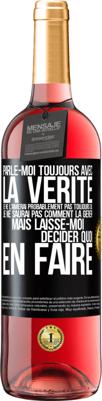 29,95 € Envoi gratuit | Vin rosé Édition ROSÉ Parle-moi toujours avec la vérité. Je ne l'aimerai probablement pas toujours ou je ne saurai pas comment la gérer mais laisse-mo Étiquette Noire. Étiquette personnalisable Vin jeune Récolte 2024 Tempranillo