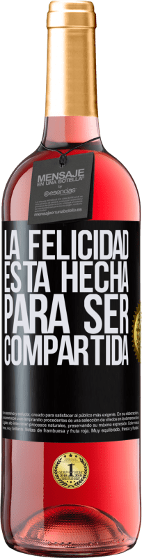 29,95 € Envío gratis | Vino Rosado Edición ROSÉ La felicidad está hecha para ser compartida Etiqueta Negra. Etiqueta personalizable Vino joven Cosecha 2023 Tempranillo