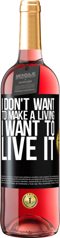 29,95 € Free Shipping | Rosé Wine ROSÉ Edition I don't want to make a living, I want to live it Black Label. Customizable label Young wine Harvest 2024 Tempranillo