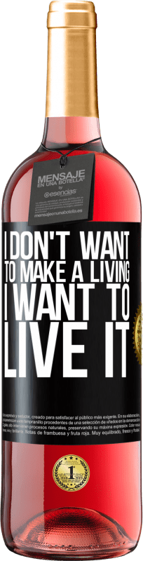 29,95 € Бесплатная доставка | Розовое вино Издание ROSÉ Я не хочу зарабатывать на жизнь, я хочу жить этим Черная метка. Настраиваемая этикетка Молодое вино Урожай 2023 Tempranillo