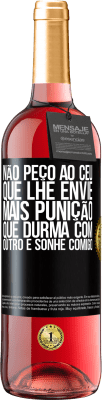 29,95 € Envio grátis | Vinho rosé Edição ROSÉ Não peço ao céu que lhe envie mais punição, que durma com outro e sonhe comigo Etiqueta Preta. Etiqueta personalizável Vinho jovem Colheita 2025 Tempranillo
