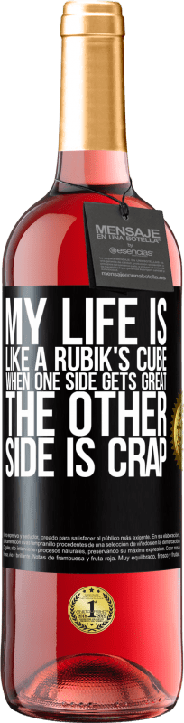 29,95 € Free Shipping | Rosé Wine ROSÉ Edition My life is like a rubik's cube. When one side gets great, the other side is crap Black Label. Customizable label Young wine Harvest 2023 Tempranillo
