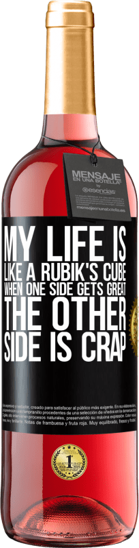 29,95 € Free Shipping | Rosé Wine ROSÉ Edition My life is like a rubik's cube. When one side gets great, the other side is crap Black Label. Customizable label Young wine Harvest 2024 Tempranillo