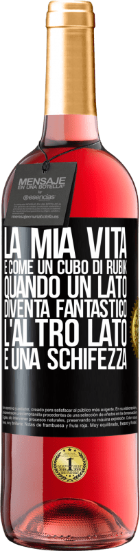 29,95 € Spedizione Gratuita | Vino rosato Edizione ROSÉ La mia vita è come un cubo di rubik. Quando un lato diventa fantastico, l'altro lato è una schifezza Etichetta Nera. Etichetta personalizzabile Vino giovane Raccogliere 2024 Tempranillo