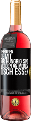 29,95 € Kostenloser Versand | Roséwein ROSÉ Ausgabe Diejenigen, die mit mir hungrig sind, werden an meinem Tisch essen Schwarzes Etikett. Anpassbares Etikett Junger Wein Ernte 2024 Tempranillo