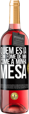 29,95 € Envio grátis | Vinho rosé Edição ROSÉ Quem está com fome de mim come à minha mesa Etiqueta Preta. Etiqueta personalizável Vinho jovem Colheita 2024 Tempranillo