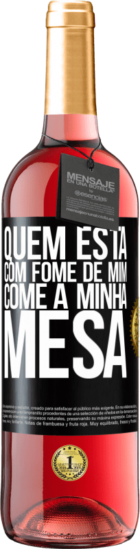 29,95 € Envio grátis | Vinho rosé Edição ROSÉ Quem está com fome de mim come à minha mesa Etiqueta Preta. Etiqueta personalizável Vinho jovem Colheita 2025 Tempranillo