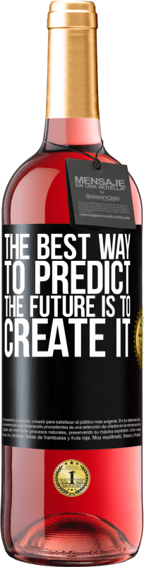 29,95 € Free Shipping | Rosé Wine ROSÉ Edition The best way to predict the future is to create it Black Label. Customizable label Young wine Harvest 2024 Tempranillo