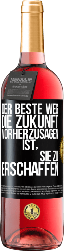 29,95 € Kostenloser Versand | Roséwein ROSÉ Ausgabe Der beste Weg, die Zukunft vorherzusagen, ist, sie zu erschaffen Schwarzes Etikett. Anpassbares Etikett Junger Wein Ernte 2023 Tempranillo