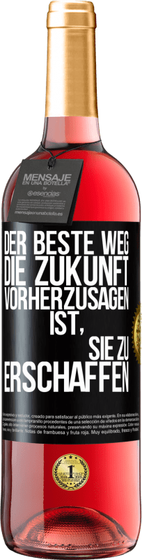 29,95 € Kostenloser Versand | Roséwein ROSÉ Ausgabe Der beste Weg, die Zukunft vorherzusagen, ist, sie zu erschaffen Schwarzes Etikett. Anpassbares Etikett Junger Wein Ernte 2024 Tempranillo