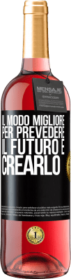 29,95 € Spedizione Gratuita | Vino rosato Edizione ROSÉ Il modo migliore per prevedere il futuro è crearlo Etichetta Nera. Etichetta personalizzabile Vino giovane Raccogliere 2023 Tempranillo