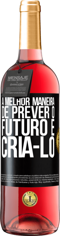 29,95 € Envio grátis | Vinho rosé Edição ROSÉ A melhor maneira de prever o futuro é criá-lo Etiqueta Preta. Etiqueta personalizável Vinho jovem Colheita 2024 Tempranillo