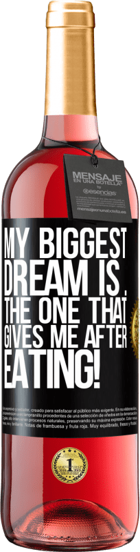 29,95 € Free Shipping | Rosé Wine ROSÉ Edition My biggest dream is ... the one that gives me after eating! Black Label. Customizable label Young wine Harvest 2024 Tempranillo