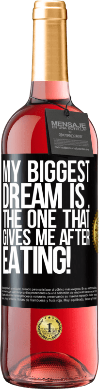 29,95 € Free Shipping | Rosé Wine ROSÉ Edition My biggest dream is ... the one that gives me after eating! Black Label. Customizable label Young wine Harvest 2025 Tempranillo