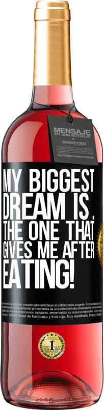 29,95 € Бесплатная доставка | Розовое вино Издание ROSÉ Моя самая большая мечта - это ... которая дает мне после еды! Черная метка. Настраиваемая этикетка Молодое вино Урожай 2023 Tempranillo