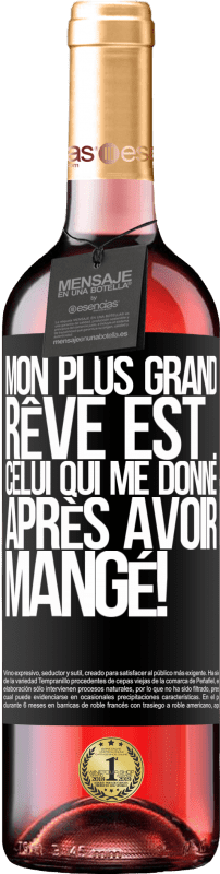 29,95 € Envoi gratuit | Vin rosé Édition ROSÉ Mon plus grand rêve est ... celui qui me donne après avoir mangé! Étiquette Noire. Étiquette personnalisable Vin jeune Récolte 2024 Tempranillo