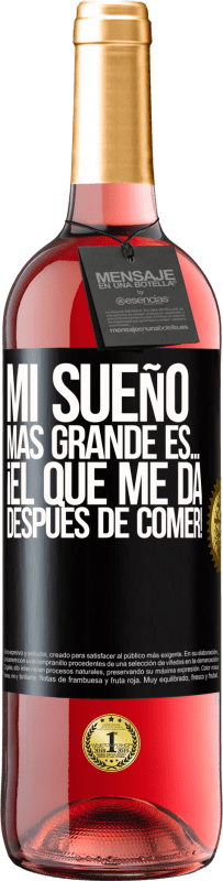 29,95 € Envío gratis | Vino Rosado Edición ROSÉ Mi sueño más grande es… ¡el que me da después de comer! Etiqueta Negra. Etiqueta personalizable Vino joven Cosecha 2024 Tempranillo