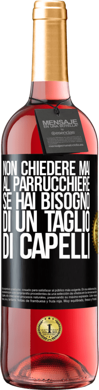 29,95 € Spedizione Gratuita | Vino rosato Edizione ROSÉ Non chiedere mai al parrucchiere se hai bisogno di un taglio di capelli Etichetta Nera. Etichetta personalizzabile Vino giovane Raccogliere 2024 Tempranillo