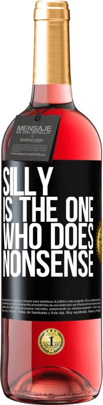 29,95 € Free Shipping | Rosé Wine ROSÉ Edition Silly is the one who does nonsense Black Label. Customizable label Young wine Harvest 2024 Tempranillo