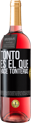 29,95 € Envío gratis | Vino Rosado Edición ROSÉ Tonto es el que hace tonterías Etiqueta Negra. Etiqueta personalizable Vino joven Cosecha 2023 Tempranillo