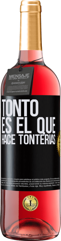29,95 € Envío gratis | Vino Rosado Edición ROSÉ Tonto es el que hace tonterías Etiqueta Negra. Etiqueta personalizable Vino joven Cosecha 2023 Tempranillo