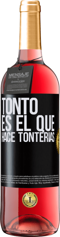 29,95 € Envío gratis | Vino Rosado Edición ROSÉ Tonto es el que hace tonterías Etiqueta Negra. Etiqueta personalizable Vino joven Cosecha 2024 Tempranillo