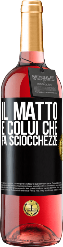 29,95 € Spedizione Gratuita | Vino rosato Edizione ROSÉ Il matto è colui che fa sciocchezze Etichetta Nera. Etichetta personalizzabile Vino giovane Raccogliere 2024 Tempranillo