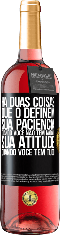 29,95 € Envio grátis | Vinho rosé Edição ROSÉ Há duas coisas que o definem. Sua paciência quando você não tem nada e sua atitude quando você tem tudo Etiqueta Preta. Etiqueta personalizável Vinho jovem Colheita 2024 Tempranillo