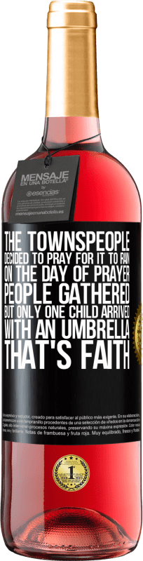 29,95 € Free Shipping | Rosé Wine ROSÉ Edition The townspeople decided to pray for it to rain. On the day of prayer, people gathered, but only one child arrived with an Black Label. Customizable label Young wine Harvest 2024 Tempranillo