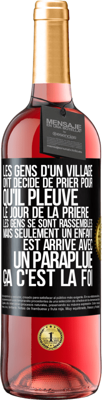 29,95 € Envoi gratuit | Vin rosé Édition ROSÉ Les gens d'un village ont décidé de prier pour qu'il pleuve. Le jour de la prière les gens se sont rassemblés mais seulement un Étiquette Noire. Étiquette personnalisable Vin jeune Récolte 2024 Tempranillo