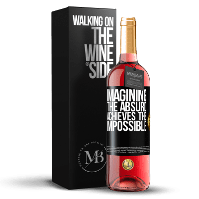 «Imagining the absurd achieves the impossible» ROSÉ Edition