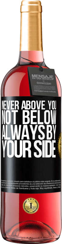 29,95 € Free Shipping | Rosé Wine ROSÉ Edition Never above you, not below. Always by your side Black Label. Customizable label Young wine Harvest 2024 Tempranillo